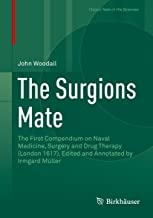 کتاب سرجینز میت The Surgions Mate : The First Compendium on Naval Medicine, Surgery and Drug Therapy (London 1617). Edited and