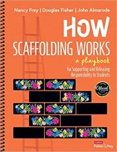 کتاب How Scaffolding Works: A Playbook for Supporting and Releasing Responsibility to Students 1st Edition