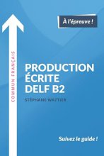 کتاب زبان فرانسوی پروداکشن اکریت دلف Production ecrite DELF B2