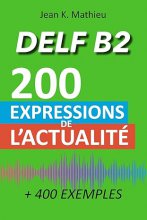کتاب زبان فرانسوی Vocabulaire DELF B2 200 expressions de l'actualité