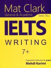 کتاب مت کلارک آیلتس رایتینگ Mat Clark IELTS Writing (General&Academic) Plus 7