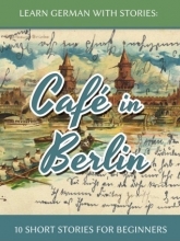 کتاب Cafe in Berlin داستان کوتاه آلمانی10 داستان کوتاه آلمانی سطح مبتدی